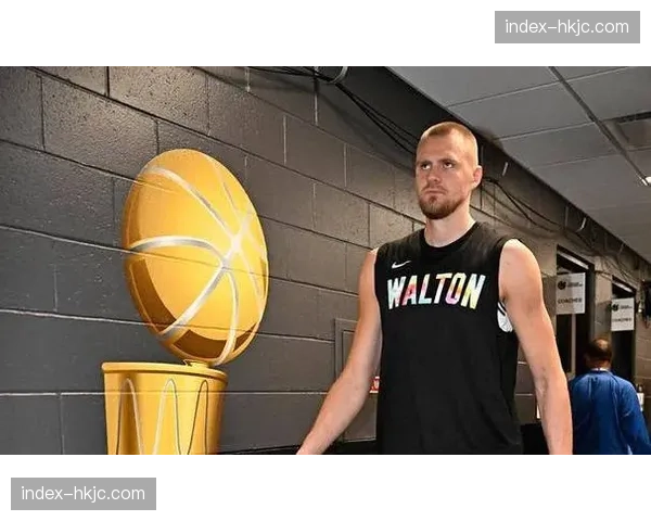 凯尔特人更新伤病名单：波尔津吉斯因小腿紧张出战成疑